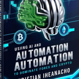 Using AI and Automation to Dominate Forex and Crypt
